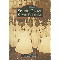 Spring Grove State Hospital (Images of America: Maryland) Spring Grove State Hospital (Images of America: Maryland) Paperback Hardcover