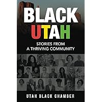 Black Utah: Stories from a Thriving Community Black Utah: Stories from a Thriving Community Paperback Kindle