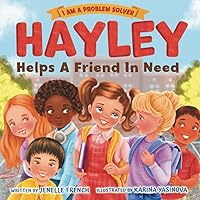 Hayley Helps a Friend in Need: I Am a Problem Solver Hayley Helps a Friend in Need: I Am a Problem Solver Paperback Kindle Hardcover