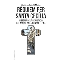 Rèquiem per santa Cecília: Història de la devastació del temple de la mort de Lleida (Catalan Edition)