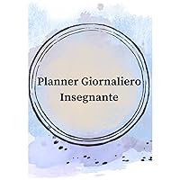 Planner Giornaliero Insegnante: Programma in modo facile le tue attività giornaliere (Italian Edition)