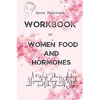 Workbook of Women, Food, And Hormones by y Sara Gottfried, M.D.: A 4-Week Plan to Achieve Hormonal Balance, Lose Weight, and Feel Like Yourself Again Workbook of Women, Food, And Hormones by y Sara Gottfried, M.D.: A 4-Week Plan to Achieve Hormonal Balance, Lose Weight, and Feel Like Yourself Again Paperback