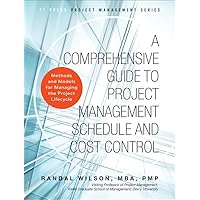 Comprehensive Guide to Project Management Schedule and Cost Control, A: Methods and Models for Managing the Project Lifecycle (FT Press Project Management) Comprehensive Guide to Project Management Schedule and Cost Control, A: Methods and Models for Managing the Project Lifecycle (FT Press Project Management) Kindle Hardcover