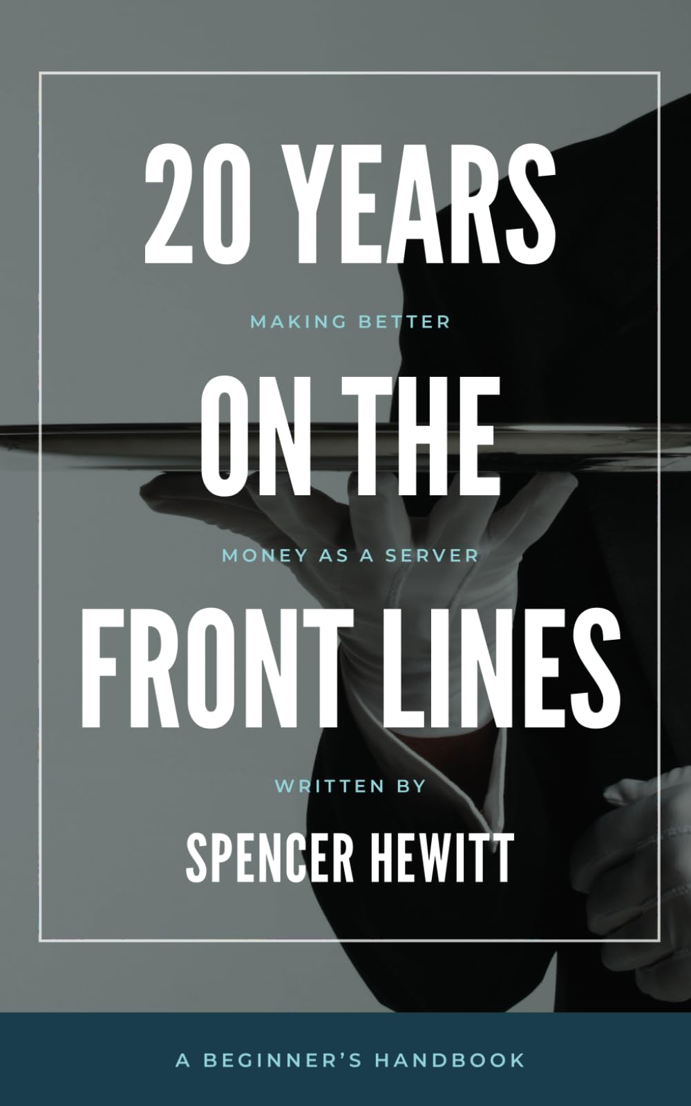 20 Years on the Front Lines: Making Better Money as a Server