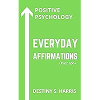 Everyday Affirmations: Positive Psychology (Green Tea Edition) (Everyday Affirmations: Pick Your Edition) Everyday Affirmations: Positive Psychology (Green Tea Edition) (Everyday Affirmations: Pick Your Edition) Kindle Paperback