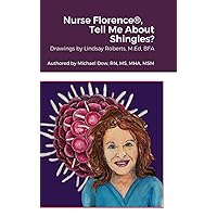 Nurse Florence(R), Tell Me About Shingles? Nurse Florence(R), Tell Me About Shingles? Hardcover Paperback