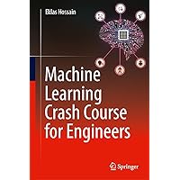 Machine Learning Crash Course for Engineers Machine Learning Crash Course for Engineers Hardcover Kindle