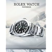 Rolex Watch Photobook: Collection Of The Luxury Watch Brand In Pictures