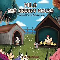 Milo the Greedy Mouse: Animal Farm Adventures