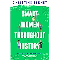 Smart Women Throughout History: Brilliant Women Who Did Great Things (No Place For A Woman)