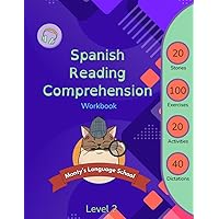 Spanish Reading Comprehension Workbook for Kids Ages 8-10 (Level 2): Monty's Language School: Read and Learn - 20 stories, 100 exercises, 40 dictations with audio and 20 activities (Spanish Edition) Spanish Reading Comprehension Workbook for Kids Ages 8-10 (Level 2): Monty's Language School: Read and Learn - 20 stories, 100 exercises, 40 dictations with audio and 20 activities (Spanish Edition) Paperback