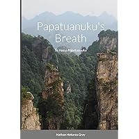 Papatuanuku's Breath: Te Haa o Papatuanuku Papatuanuku's Breath: Te Haa o Papatuanuku Paperback Kindle