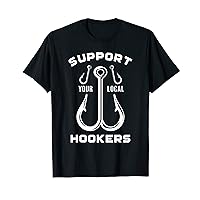 Support Your Local Hookers Funny Fishing Hook Fisherman T-Shirt