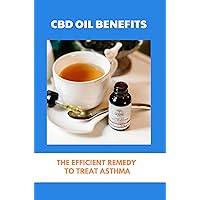 CBD Oil Benefits: The Efficient Remedy To Treat Asthma