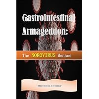 Gastrointestinal Armageddon: The Norovirus Menace Gastrointestinal Armageddon: The Norovirus Menace Kindle Paperback