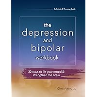 The Depression and Bipolar Workbook: 30 Ways to Lift Your Mood & Strengthen the Brain The Depression and Bipolar Workbook: 30 Ways to Lift Your Mood & Strengthen the Brain Paperback