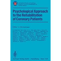 Psychological Approach to the Rehabilitation of Coronary Patients: International Society of Cardiology Scientific Council on Rehabilitation of Cardiac Patients Psychological Approach to the Rehabilitation of Coronary Patients: International Society of Cardiology Scientific Council on Rehabilitation of Cardiac Patients Paperback