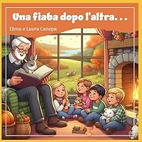 Una fiaba dopo l'altra... (Italian Edition) Una fiaba dopo l'altra... (Italian Edition) Paperback