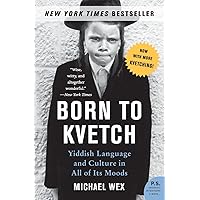 Born to Kvetch: Yiddish Language and Culture in All of Its Moods (P.S.) Born to Kvetch: Yiddish Language and Culture in All of Its Moods (P.S.) Paperback Audible Audiobook Kindle Hardcover Audio CD