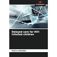 Delayed care for HIV-infected children