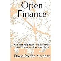 Open Finance: Cómo las APIs están revolucionando la banca y los servicios financieros (Spanish Edition) Open Finance: Cómo las APIs están revolucionando la banca y los servicios financieros (Spanish Edition) Kindle Hardcover Paperback