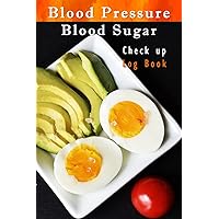 Blood Pressure Blood Sugar Check Up Log Book: Best Way To Minimize the Risk of Heart Disease is to Control Blood Pressure and Blood Sugar as Normal, ... for Your Loved Family, Grab one for them Now. Blood Pressure Blood Sugar Check Up Log Book: Best Way To Minimize the Risk of Heart Disease is to Control Blood Pressure and Blood Sugar as Normal, ... for Your Loved Family, Grab one for them Now. Paperback