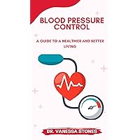 BLOOD PRESSURE CONTROL: COMPREHENSIVE TRACKING AND DAILY RECORD BOOK, HEALTH TIPS AND SOLUTION FOR HIGH AND LOW BLOOD PRESSURES, ULTIMATE GUIDE TO NATURALLY LOWERING BLOOD PRESSURE BLOOD PRESSURE CONTROL: COMPREHENSIVE TRACKING AND DAILY RECORD BOOK, HEALTH TIPS AND SOLUTION FOR HIGH AND LOW BLOOD PRESSURES, ULTIMATE GUIDE TO NATURALLY LOWERING BLOOD PRESSURE Kindle Paperback