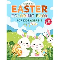 Simple and Big Easter Coloring Book for Kids Ages 2-5: Easy, Large Designs for Children to Color with Easter-Themed Coloring Pages Simple and Big Easter Coloring Book for Kids Ages 2-5: Easy, Large Designs for Children to Color with Easter-Themed Coloring Pages Paperback