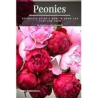 Peonies: Definitive Guide & How tо Grow аnd Care for Them