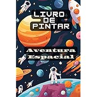 Livro de Pintar: Aventuras Espaciais (Portuguese Edition)