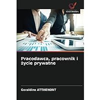 Pracodawca, pracownik i życie prywatne (Polish Edition)