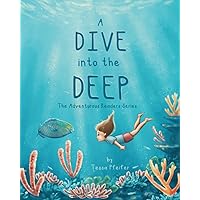 A Dive into the Deep: The Adventurous Readers Series A Dive into the Deep: The Adventurous Readers Series Paperback