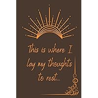 This is Where I Lay My Thoughts to Rest - Sage and Turmeric Inspirational Quote Diary: Inspirational Quote Journal, Vintage Celestial Design, Lined Diary, 6x9 Notebook, 120 pages