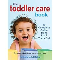 The Toddler Care Book: A Complete Guide from 1 Year to 5 Years Old The Toddler Care Book: A Complete Guide from 1 Year to 5 Years Old Paperback
