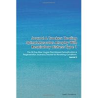 Journal & Tracker: Healing Spinal Muscular Atrophy With Respiratory Distress Type 1: The 30 Day Raw Vegan Plant-Based Detoxification & Regeneration ... & Tracker for Reversing Conditions. Journal 2