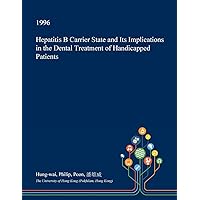 Hepatitis B Carrier State and Its Implications in the Dental Treatment of Handicapped Patients