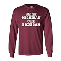 Long Sleeve Adult T-Shirt Make Michigan Our Bichigan Ohio Funny State Sports Parody