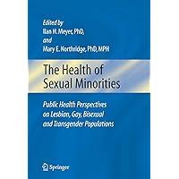The Health of Sexual Minorities: Public Health Perspectives on Lesbian, Gay, Bisexual and Transgender Populations The Health of Sexual Minorities: Public Health Perspectives on Lesbian, Gay, Bisexual and Transgender Populations Hardcover eTextbook Paperback