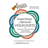 Gospel Songs and Spirituals Violin Duets with Guitar Chords and Lyrics: for Beginning to Intermediate Violin in First Position and Easy-to-Play Keys (Good Old Tunes Violin Music) Gospel Songs and Spirituals Violin Duets with Guitar Chords and Lyrics: for Beginning to Intermediate Violin in First Position and Easy-to-Play Keys (Good Old Tunes Violin Music) Paperback
