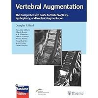 Vertebral Augmentation: The Comprehensive Guide to Vertebroplasty, Kyphoplasty, and Implant Augmentation Vertebral Augmentation: The Comprehensive Guide to Vertebroplasty, Kyphoplasty, and Implant Augmentation Hardcover Kindle
