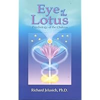 Eye of the Lotus: Psychology of the Chakras Eye of the Lotus: Psychology of the Chakras Paperback Kindle