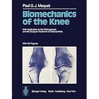 Biomechanics of the Knee: With Application to the Pathogenesis and the Surgical Treatment of Osteoarthritis Biomechanics of the Knee: With Application to the Pathogenesis and the Surgical Treatment of Osteoarthritis Kindle Hardcover Paperback