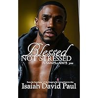 BLESSED NOT STRESSED (Saints & Aints)