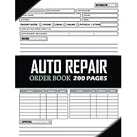 Auto Repair Order Book: Auto Work Order Forms For Automotive Repair. Also Includes Undated Calendar For Appointment. Auto Repair Estimate Sheets.
