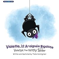 Violette, La Petite Araignée Rigolote Violette, The Witty Little Spider (Bilingual) (French Edition) Violette, La Petite Araignée Rigolote Violette, The Witty Little Spider (Bilingual) (French Edition) Hardcover