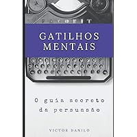 Gatilhos Mentais: O guia secreto da persuasão (Portuguese Edition) Gatilhos Mentais: O guia secreto da persuasão (Portuguese Edition) Kindle Paperback