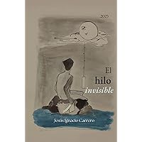 El hilo invisible: Prosa poética - Poesia desde el alma y para el alma. Versos que inspiran - Videopoemas (Spanish Edition)