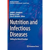 Nutrition and Infectious Diseases: Shifting the Clinical Paradigm (Nutrition and Health) Nutrition and Infectious Diseases: Shifting the Clinical Paradigm (Nutrition and Health) Paperback Kindle Hardcover