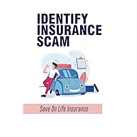 Identify Insurance Scam: Save On Life Insurance