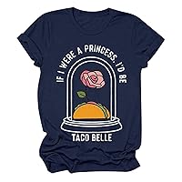 If I were A Princess I'd Be Taco Belle T Shirts Women Short Sleeve Plus Size Tee Tops Crewneck Floral Graphic Trendy T-Shirts